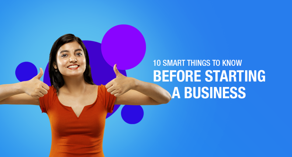 10 Smart Things to Know Before Starting a Business