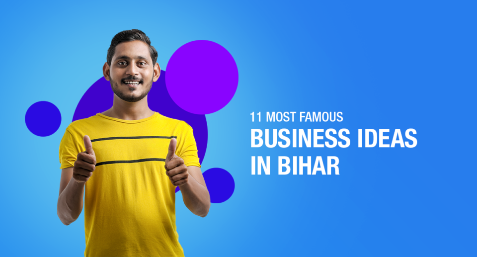13 Most Famous Business Ideas in Bihar [Highly Profitable]