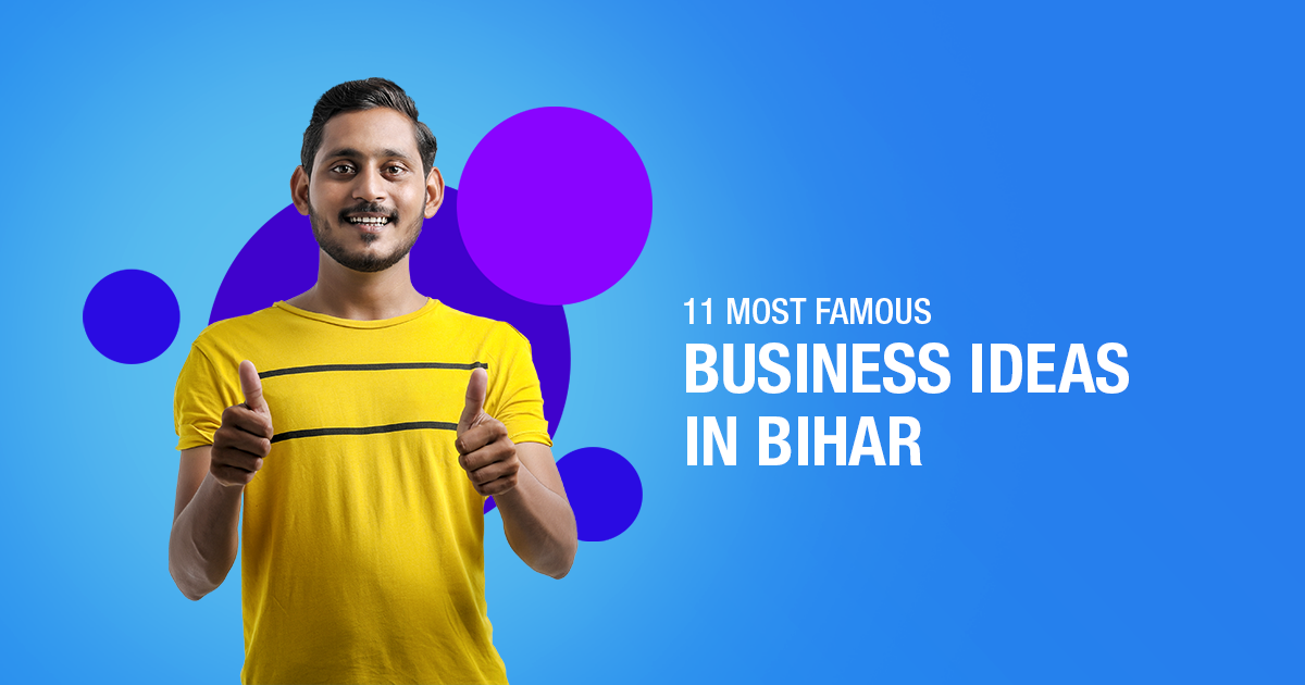 13 Most Famous Business Ideas in Bihar [Highly Profitable]