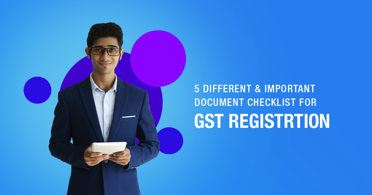 5 Different & Important Document Checklist for GST Registration Everyone Should Know