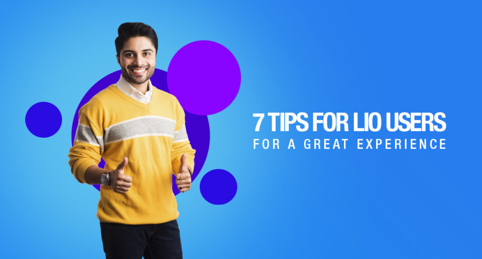 7 Tips for Lio Users for a Great Experience