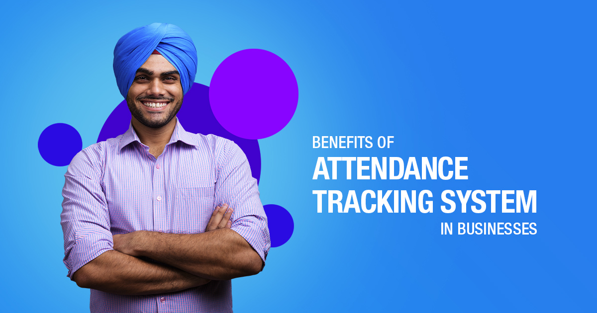 Benefits of Attendance Tracking System in Businesses