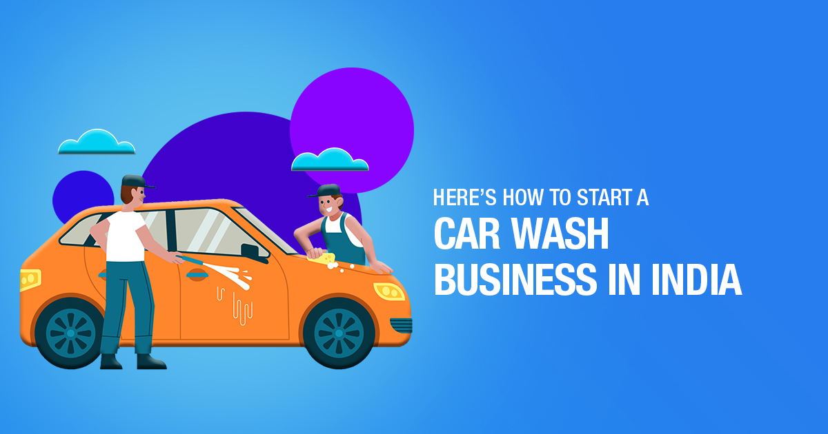 Here’s How to Start a Car Wash Business in India