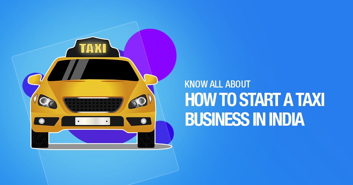 Know All About How To Start A Taxi Business In India
