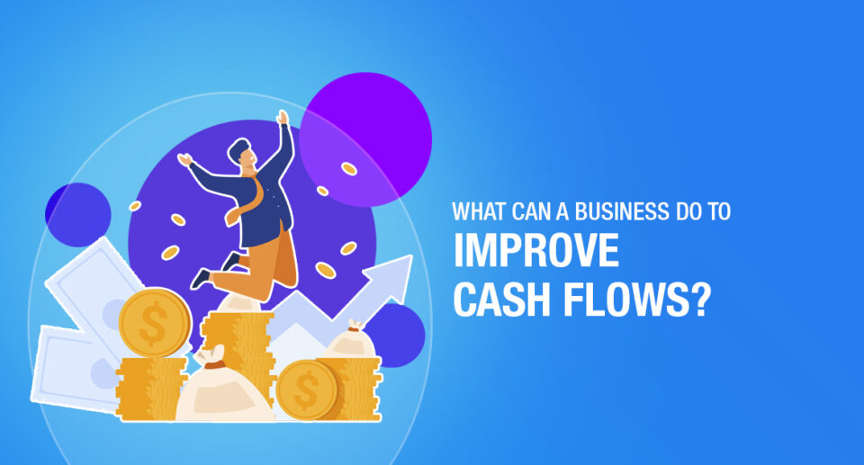 What Can a Business Do to Improve Cash Flow?