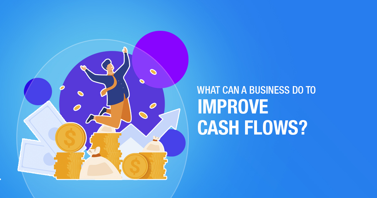 What Can a Business Do to Improve Cash Flow?