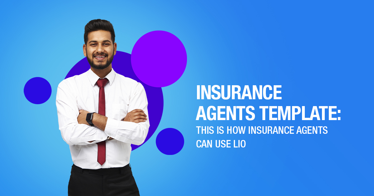 Insurance Agents Template: This Is How Insurance Agents Can Use Lio