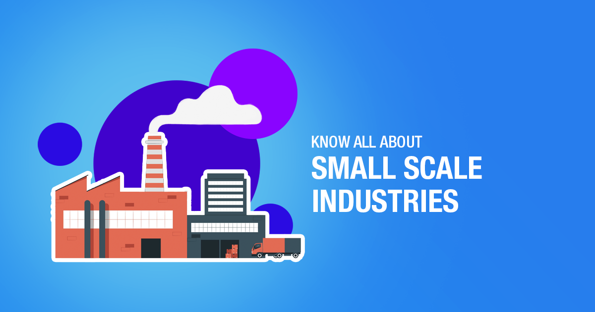KNOW ALL ABOUT SMALL SCALE INDUSTRIES