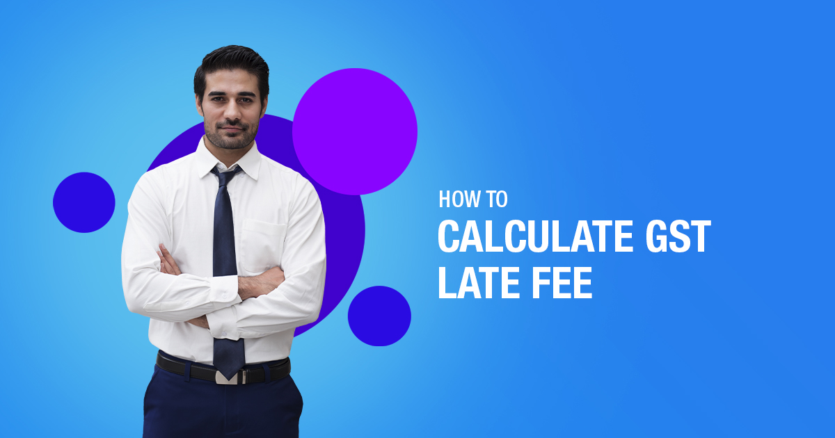 Calculate GST late fee