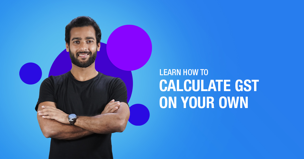 Learn How To Calculate GST On Your Own