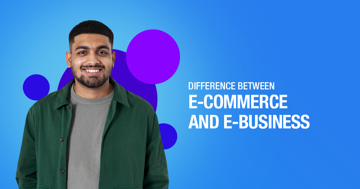 WHAT IS THE DIFFERENCE BETWEEN ECOMMERCE AND EBUSINESS