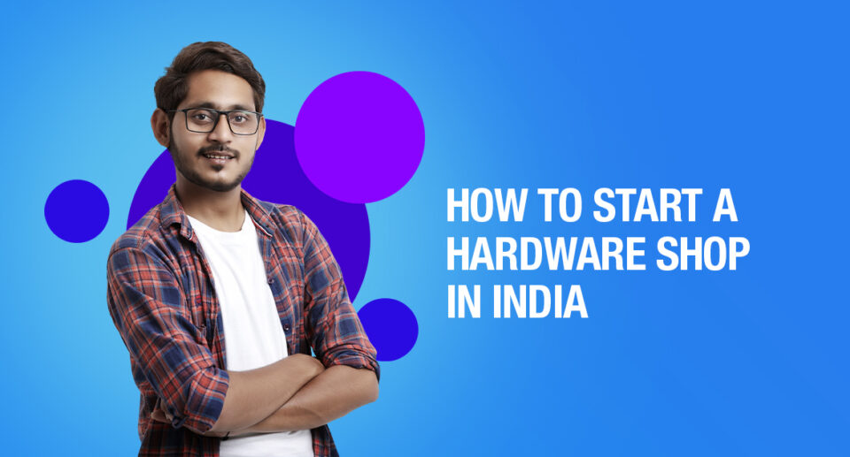 How to Start a Hardware Shop in India – A Complete Guide