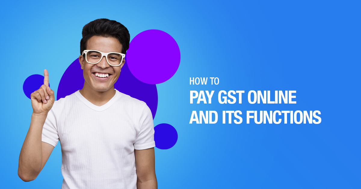 How To Pay GST Online And Its Functions