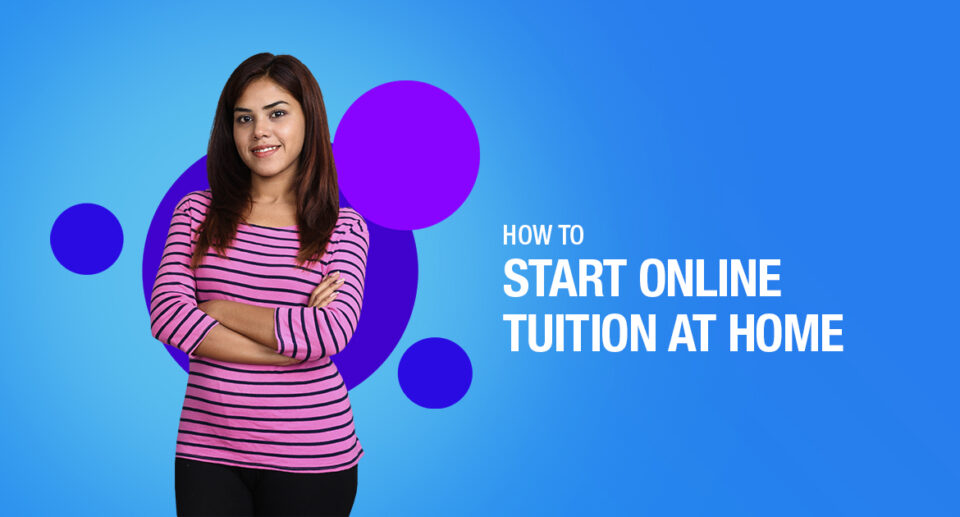 HOW TO START ONLINE TUITION AT HOME