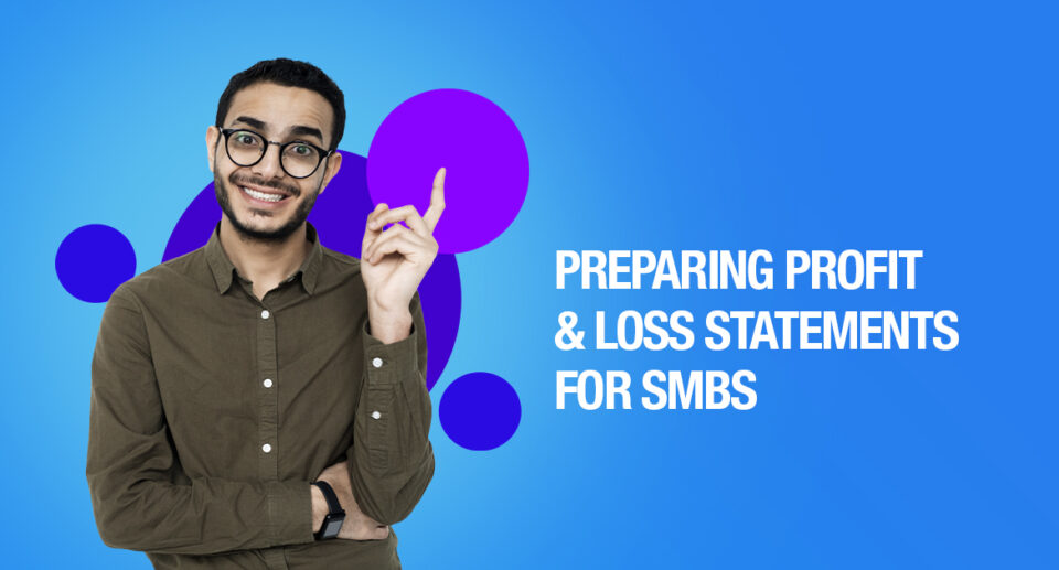Preparing Profit and Loss Statements for SMBs: A Definitive Guide