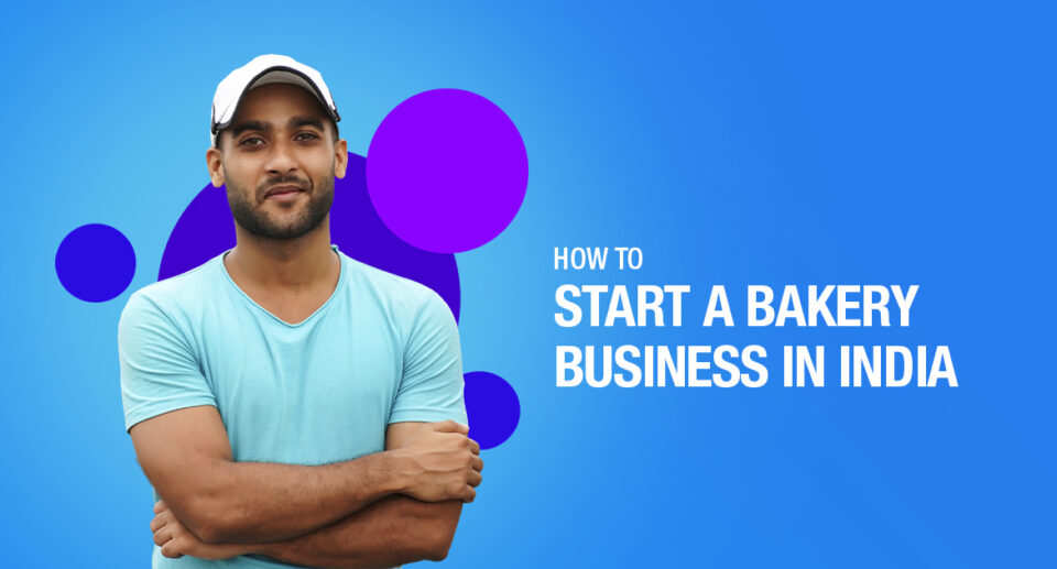 How to Start a Bakery Business In India from Home