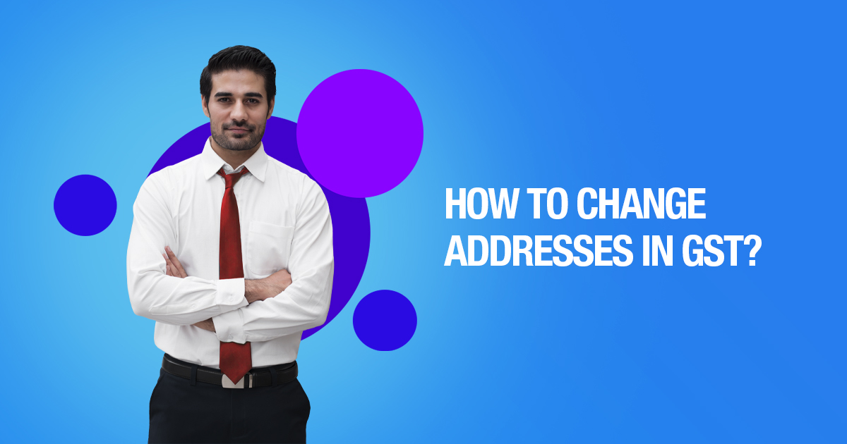 How To Change Address In GST