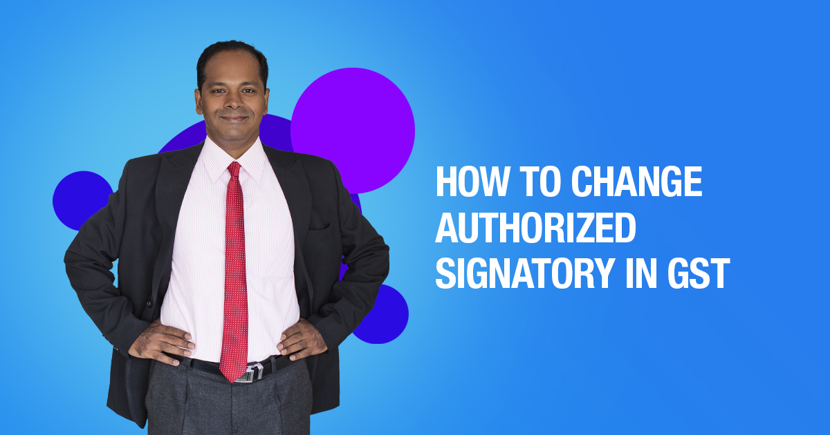 How To Change Authorized Signatory In GST?
