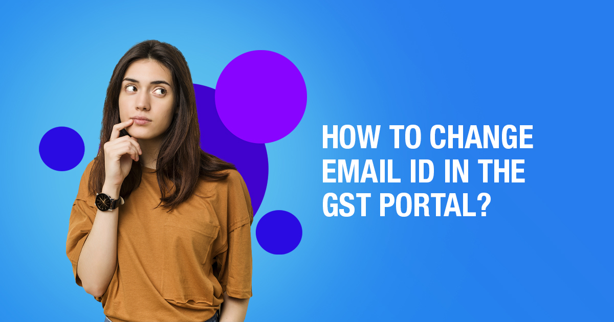 How To Change Email ID In The GST Portal?