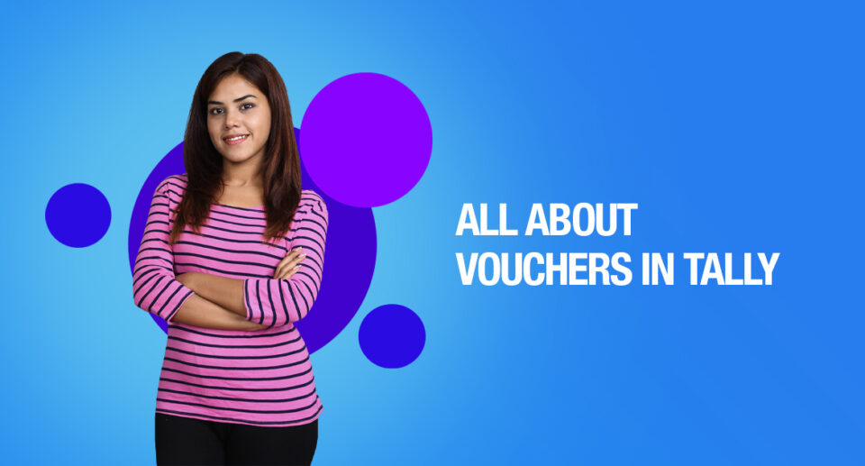 Everything you need to know about vouchers in tally