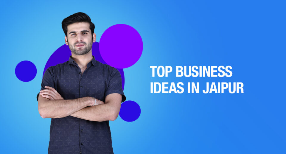 BUSINESS IDEAS IN JAIPUR