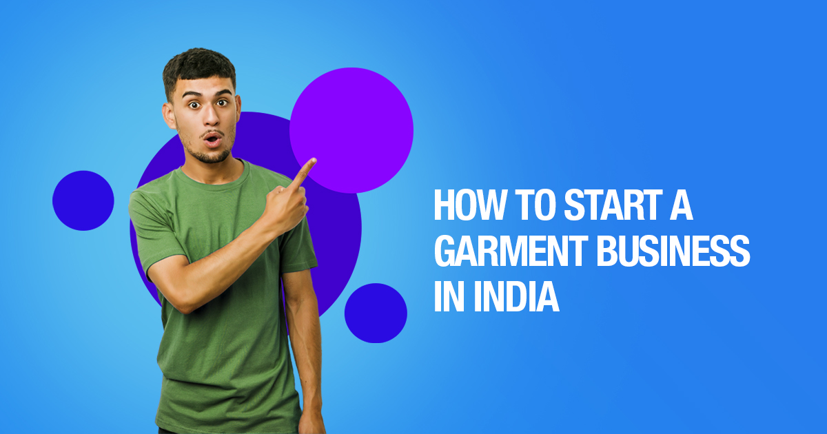 How to Start a Garment Business In India