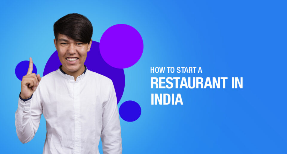 HOW TO START A RESTAURANT IN INDIA