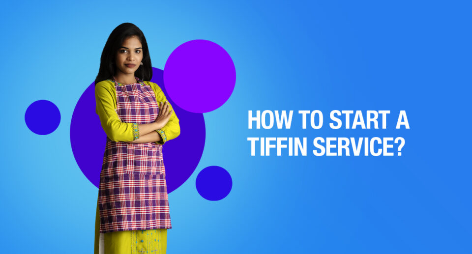 How to Start a Tiffin Service in India?