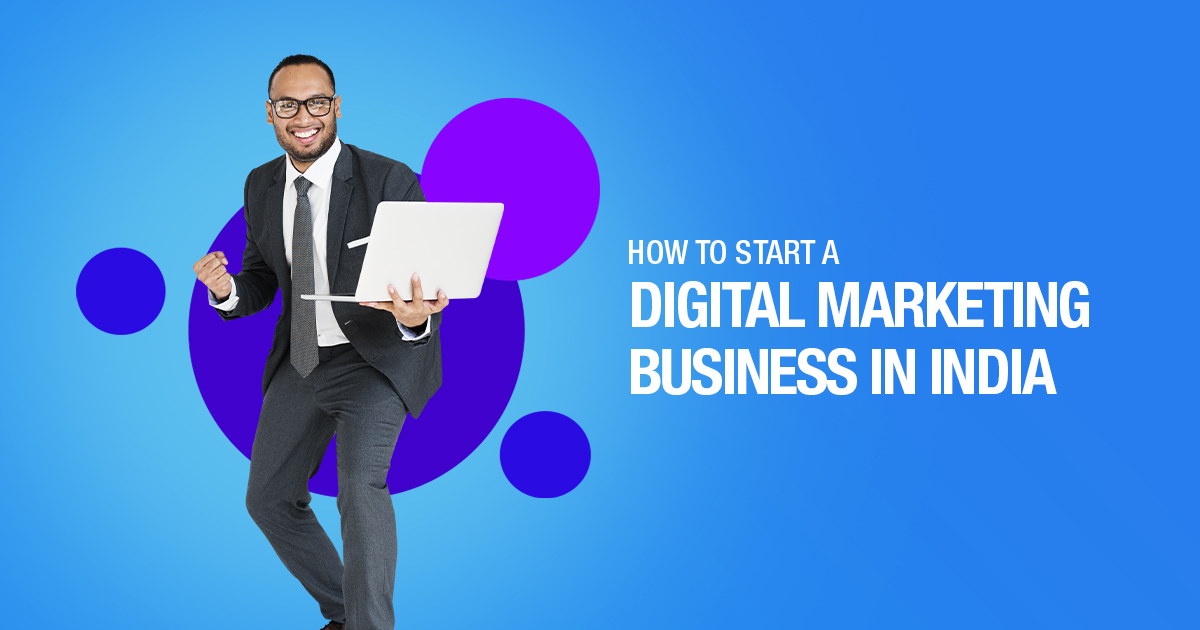 HOW TO START A DIGITAL MARKETING BUSINESS IN INDIA?
