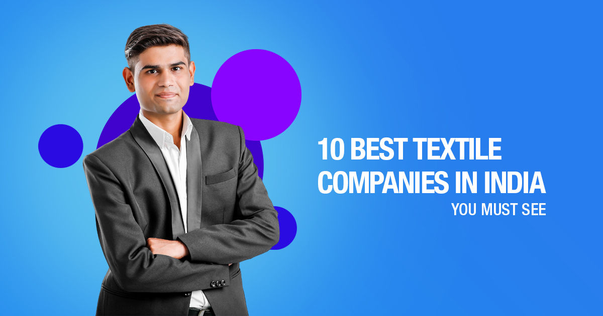 10 Best Textile Companies In India You Must See