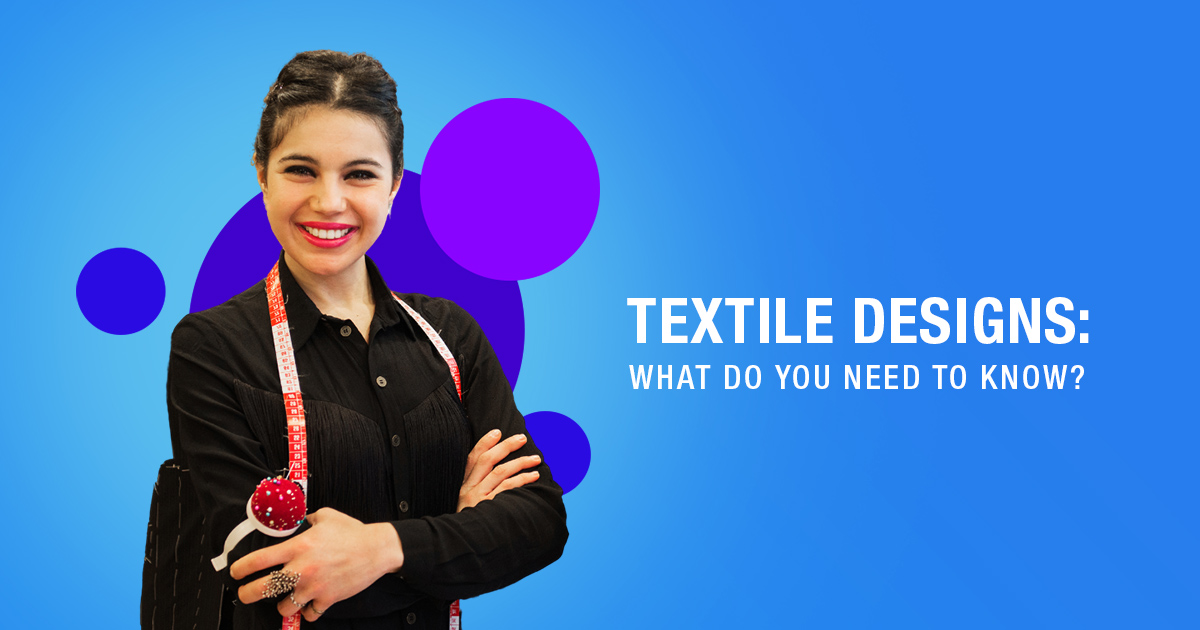 Textile Designs: What do you need to know?