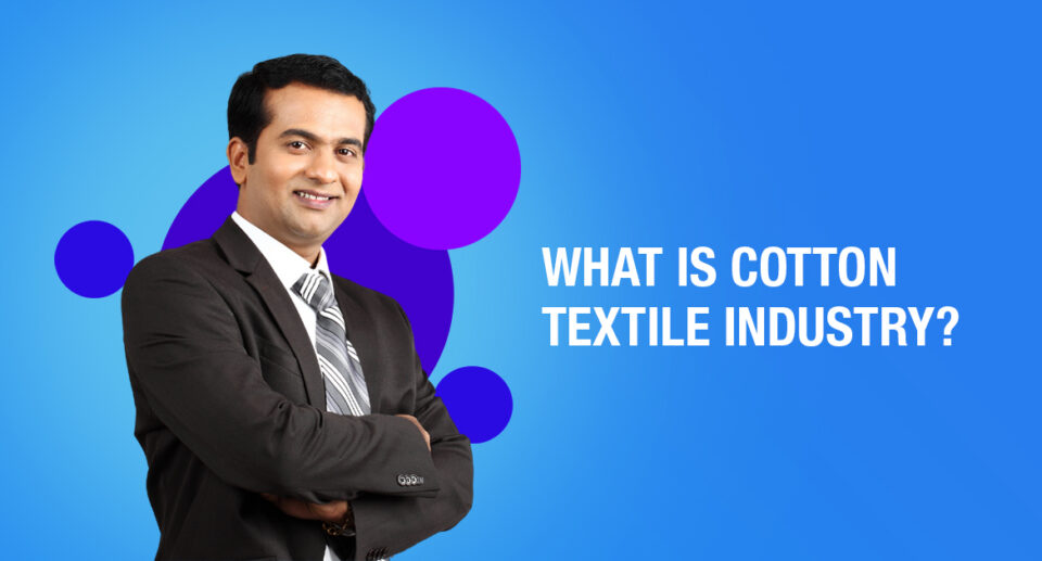 What is cotton textile industry