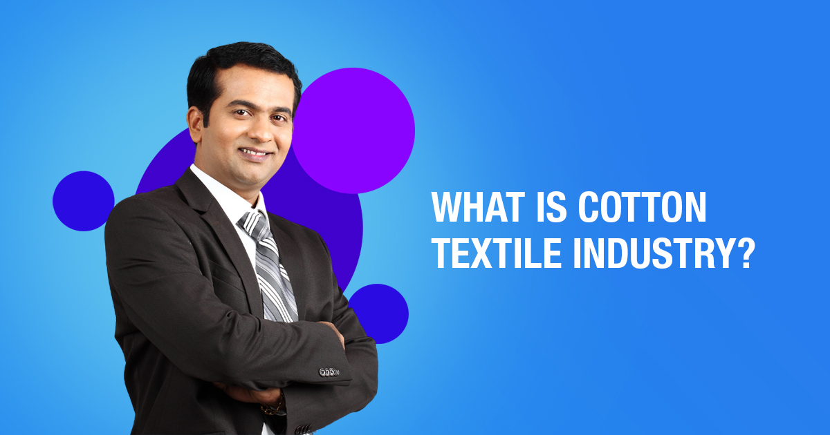 What is Cotton Textile Industry and How to Start it?
