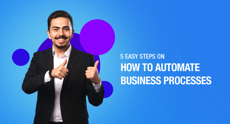 5 Easy Steps On Business Process Automation And How to use It