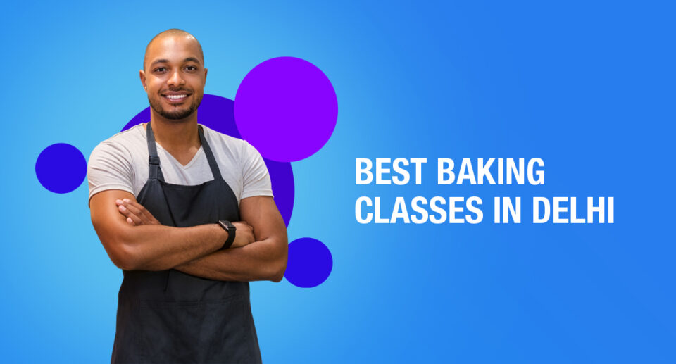 Best Baking Classes in Delhi