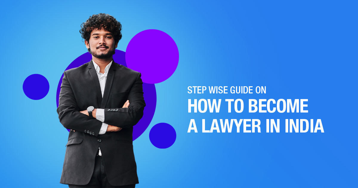 Step Wise Guide On How To Become A Lawyer In India