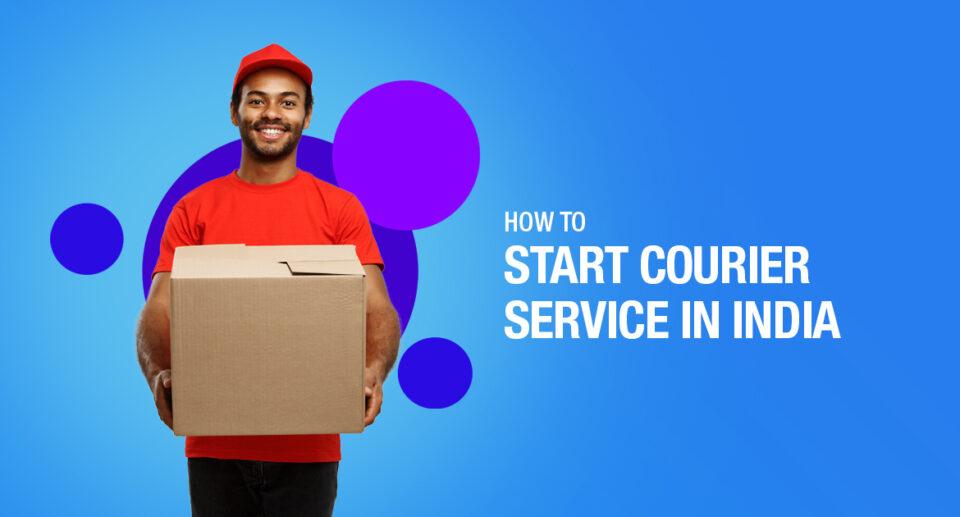 How to Start A Courier Service Business In India