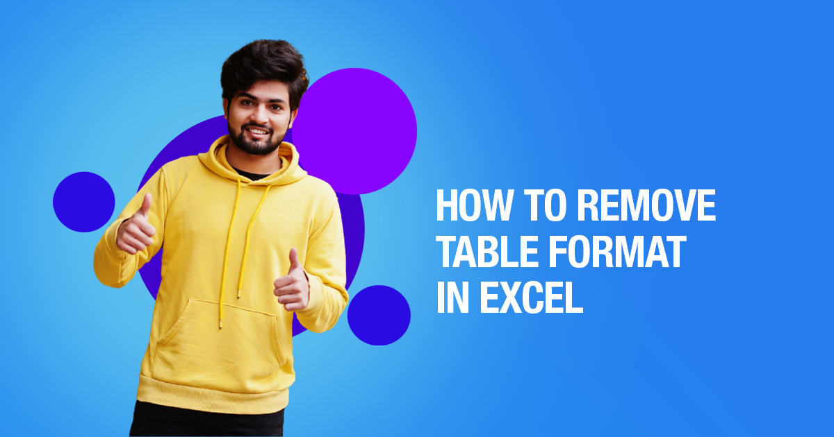 How To Remove Table Format In Excel