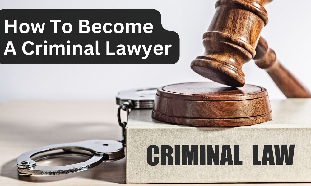 How To Become A Criminal Lawyer