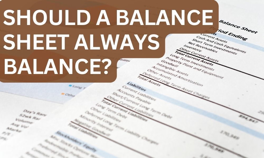 SHOULD A BALANCE SHEET ALWAYS BALANCE?