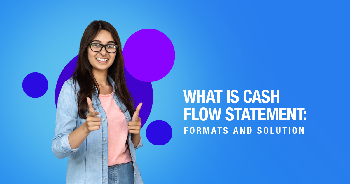 What is Cash Flow Statement: Formats and Solution