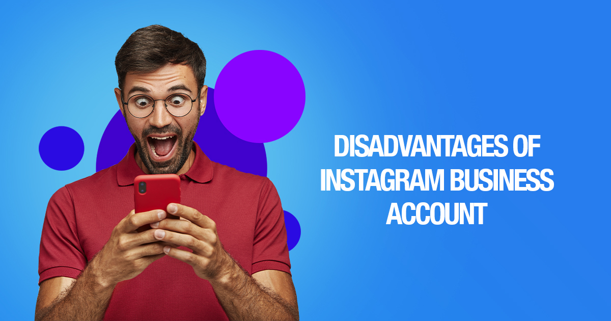 Disadvantages of Instagram Business Account