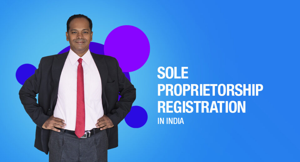 Sole Proprietorship Registration In India and Everything About It