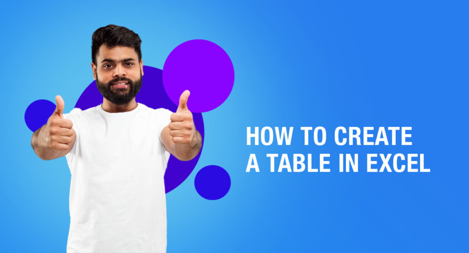 How To Create A Table In Excel - Simple Steps