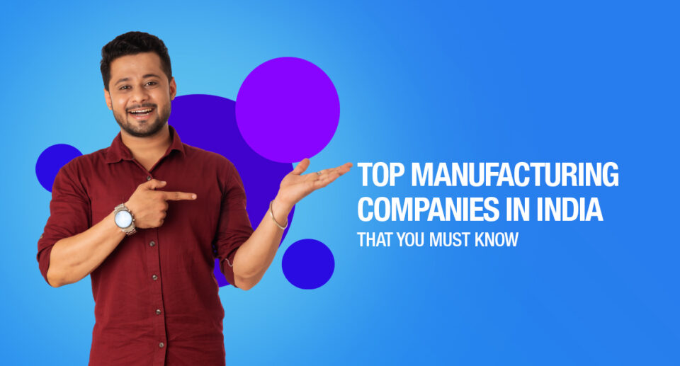 Top Manufacturing Companies in India That You Must Know