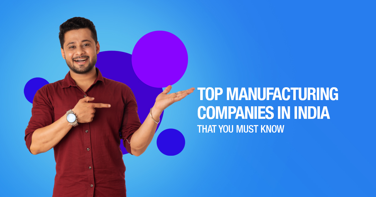 Top Manufacturing Companies in India That You Must Know