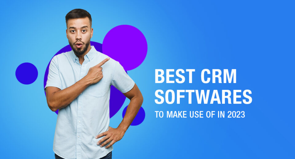 Best Sales CRM Software To Make Use of In 2023