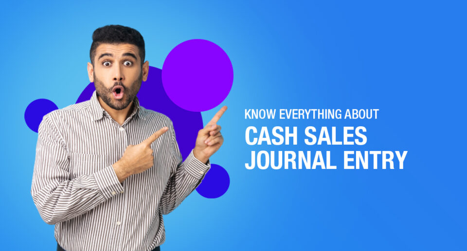 Know Everything About Cash Sales Journal Entry
