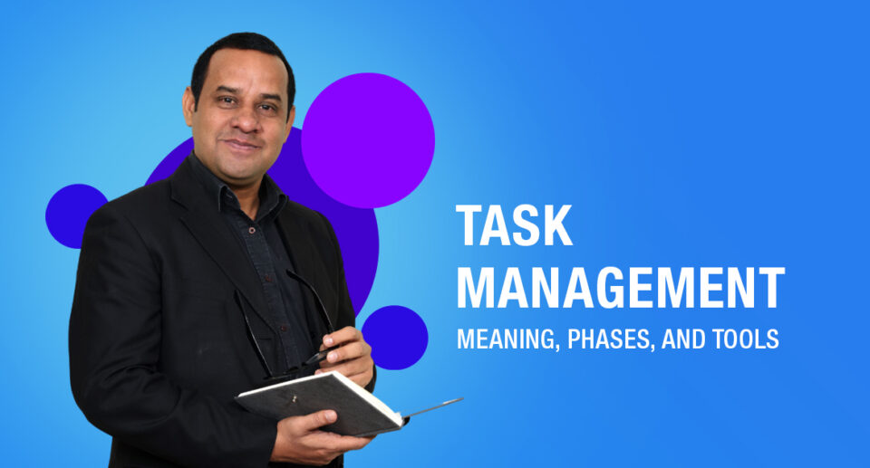 Task Management – Meaning, Phases, and Tools