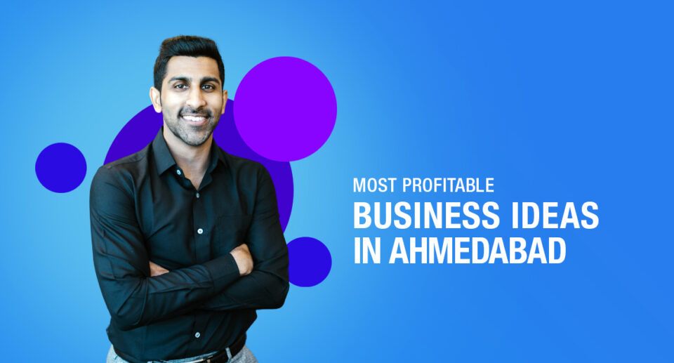 Most Profitable Business Ideas In Ahmedabad in 2024